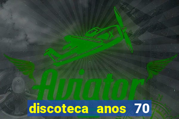 discoteca anos 70 80 90