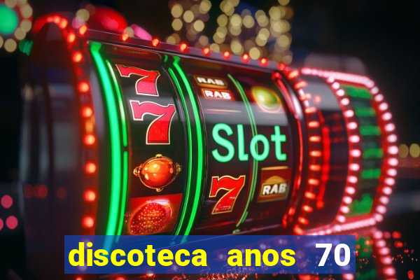 discoteca anos 70 80 90