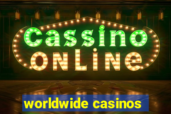 worldwide casinos