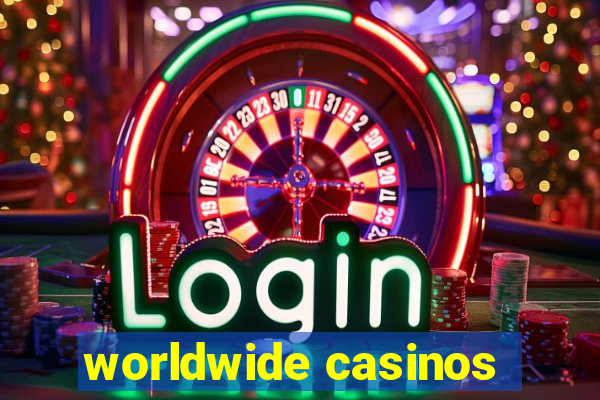 worldwide casinos