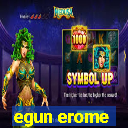 egun erome