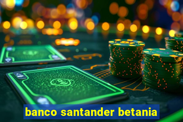 banco santander betania