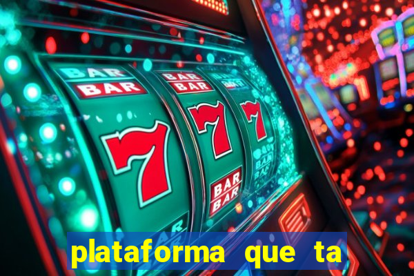 plataforma que ta pagando agora