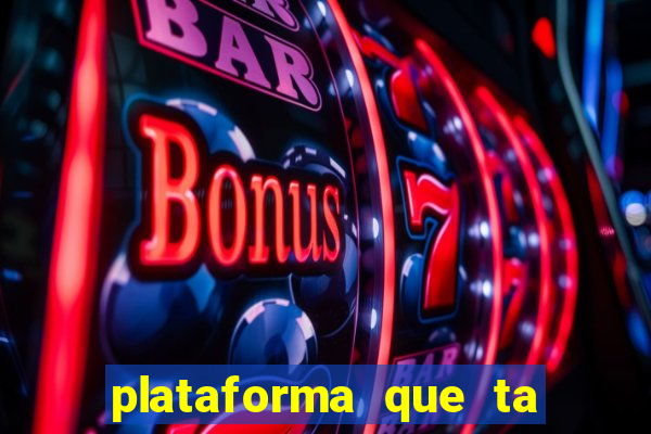 plataforma que ta pagando agora