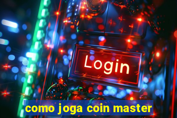 como joga coin master