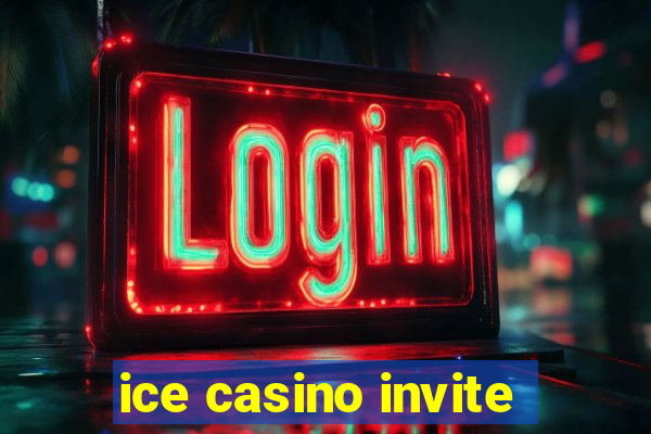 ice casino invite