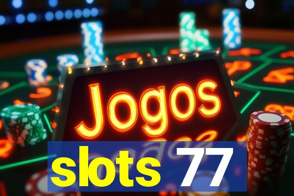 slots 77