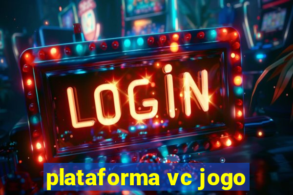 plataforma vc jogo