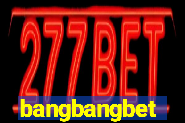 bangbangbet