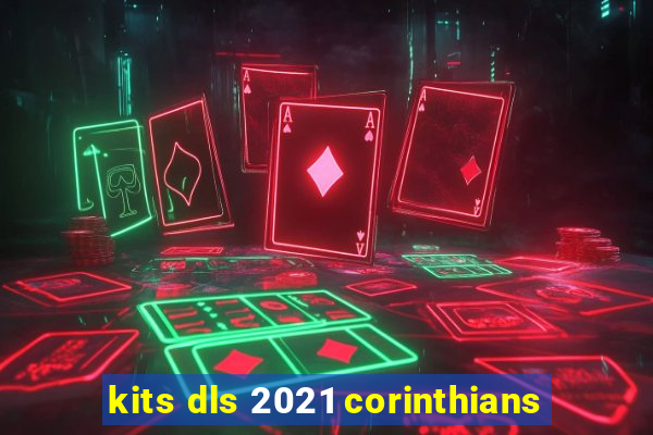 kits dls 2021 corinthians