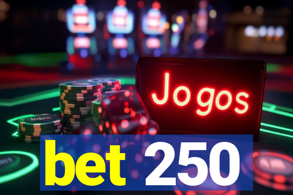 bet 250