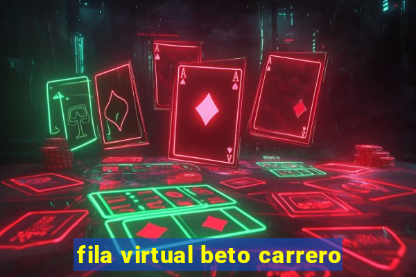 fila virtual beto carrero