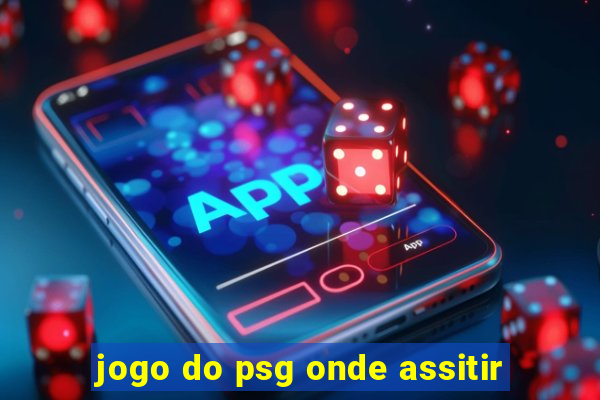 jogo do psg onde assitir