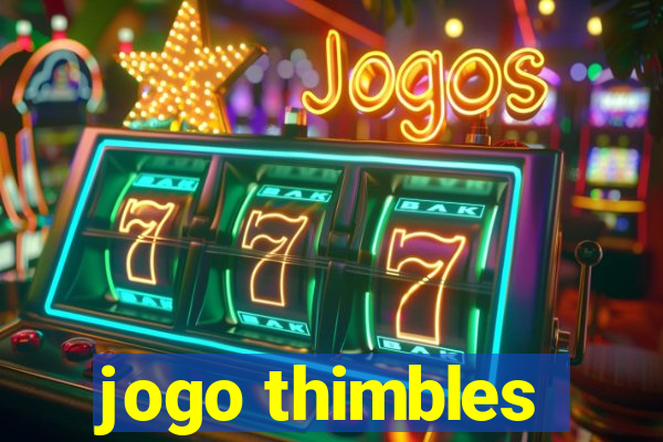 jogo thimbles