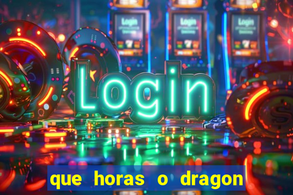 que horas o dragon fortune paga