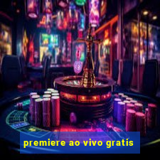 premiere ao vivo gratis