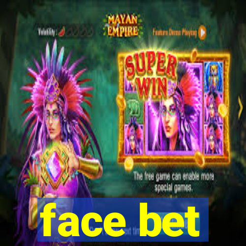 face bet