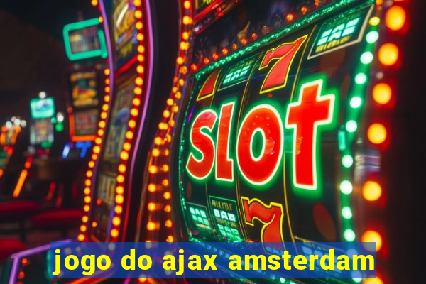 jogo do ajax amsterdam