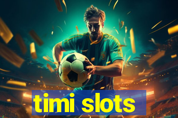 timi slots