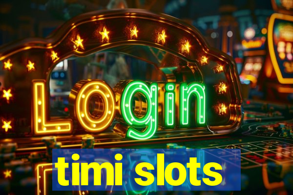 timi slots