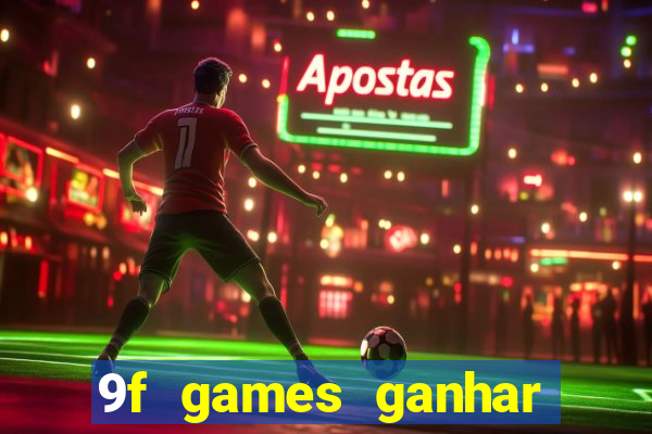 9f games ganhar dinheiro de verdade