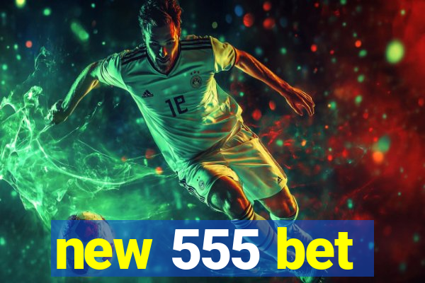 new 555 bet