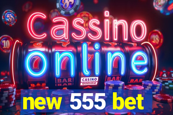 new 555 bet