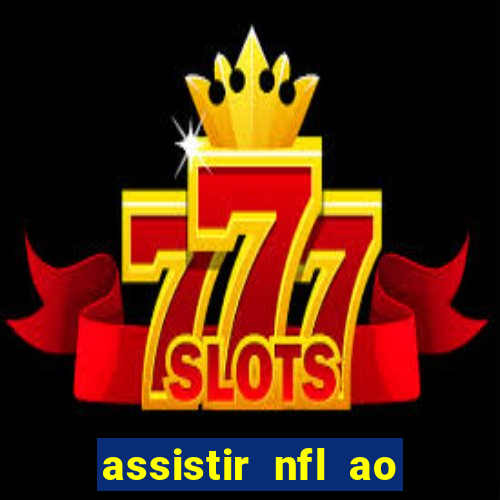 assistir nfl ao vivo gratis