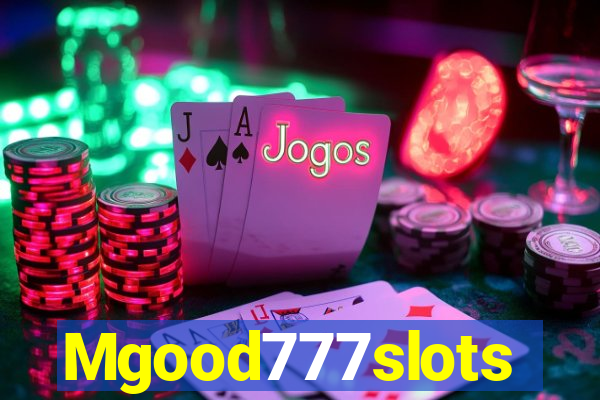 Mgood777slots