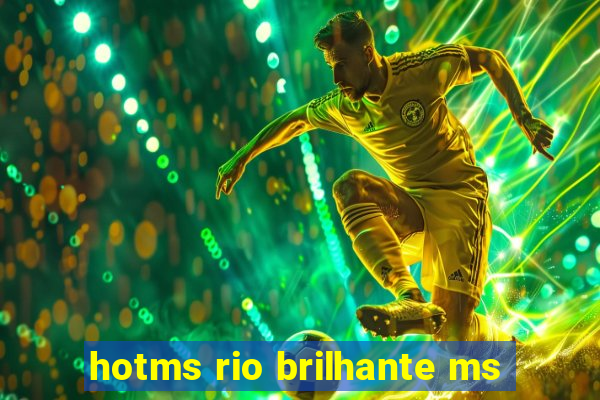 hotms rio brilhante ms