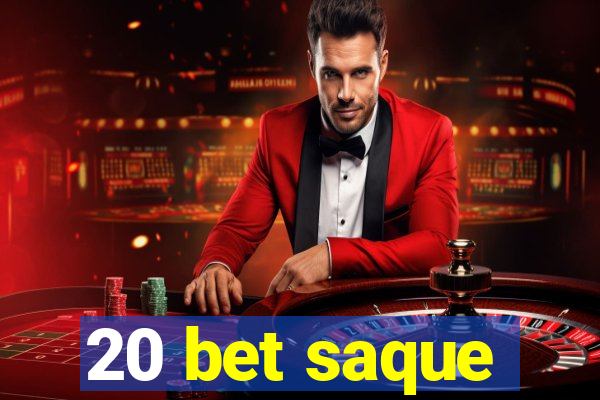 20 bet saque