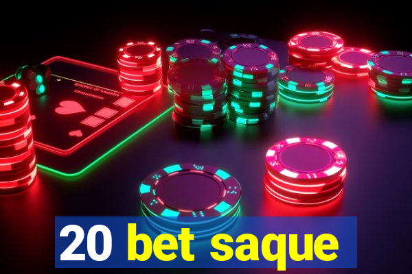 20 bet saque