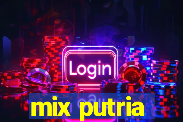 mix putria