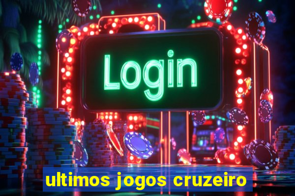 ultimos jogos cruzeiro