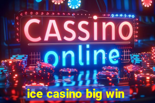 ice casino big win