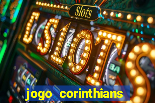 jogo corinthians hoje futemax