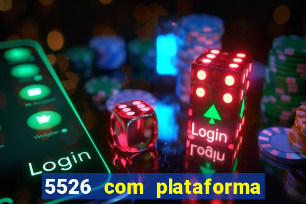 5526 com plataforma de jogos