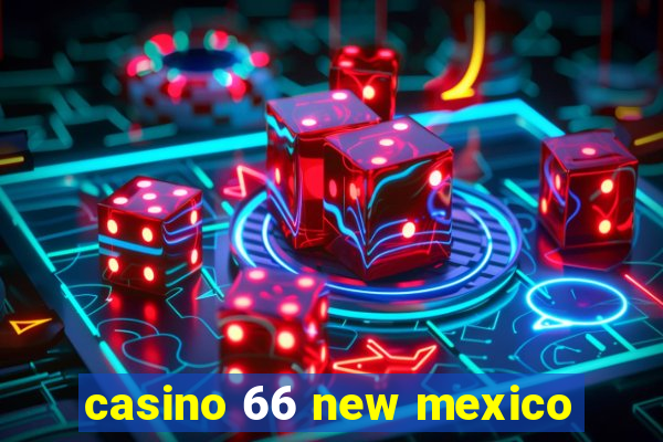 casino 66 new mexico