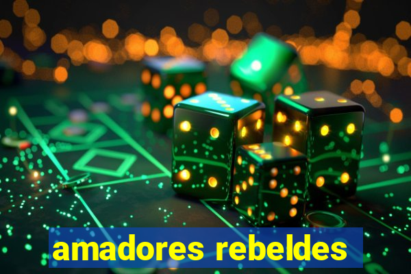 amadores rebeldes