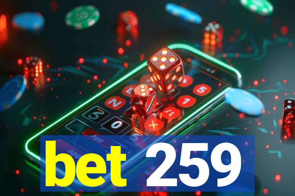 bet 259