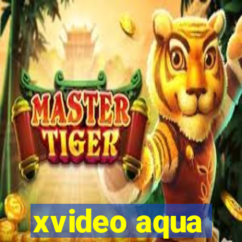 xvideo aqua