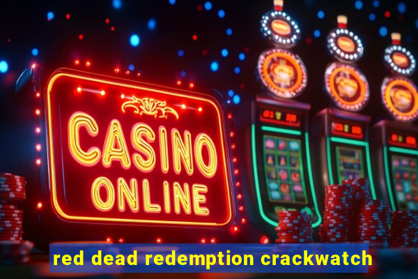 red dead redemption crackwatch