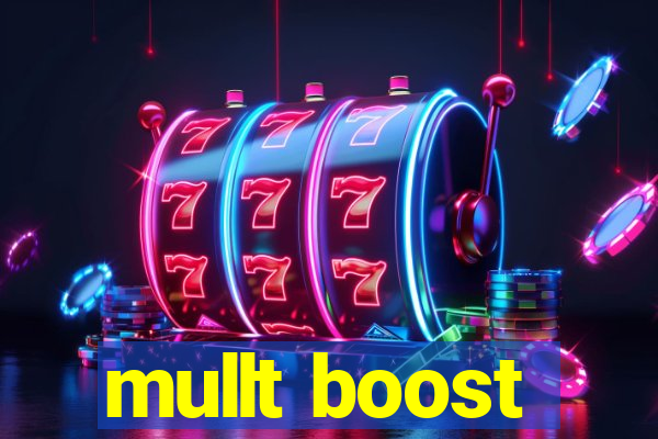 mullt boost