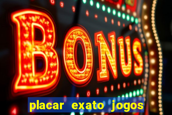 placar exato jogos de hoje