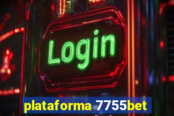 plataforma 7755bet