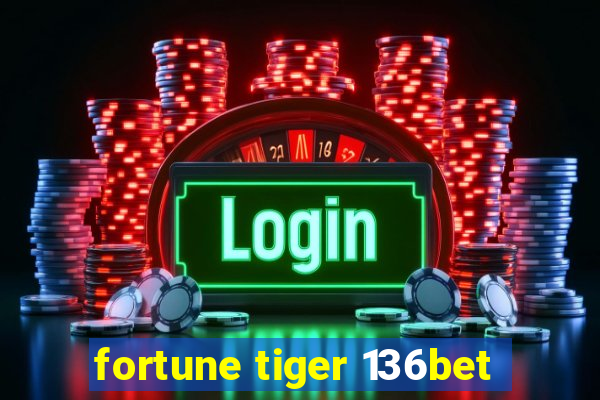 fortune tiger 136bet