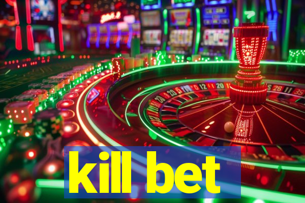 kill bet