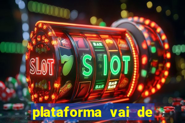 plataforma vai de bet gusttavo lima