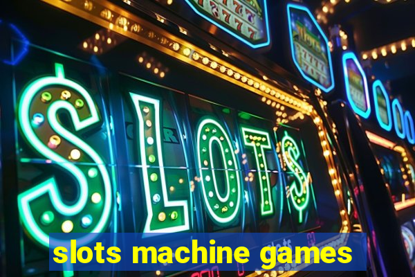 slots machine games