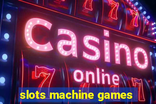 slots machine games